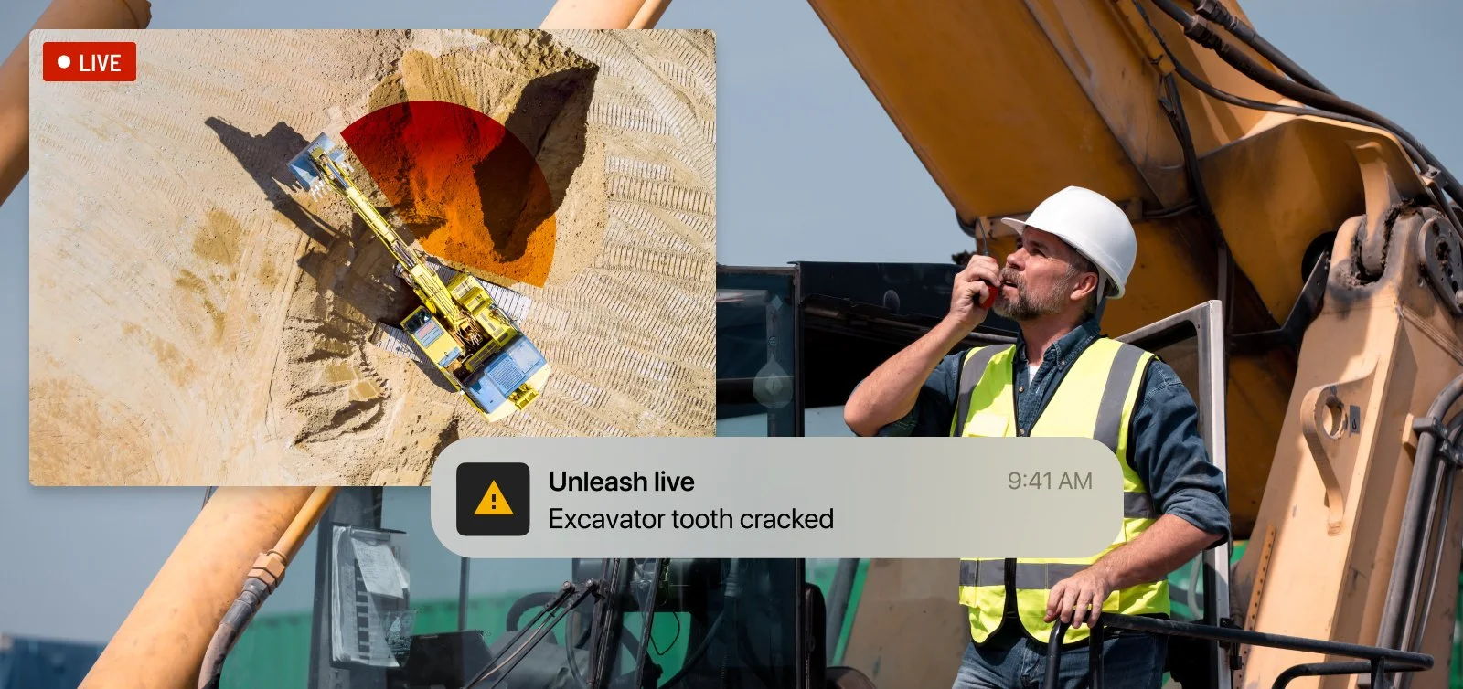 A montage of an excavator live stream, an alert from Unleash Live's visual analytics system that an excavator tooth is cracked, against a background of a man at an excavator on a walkie talkie